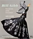 Bill Gibb: Fashion and Fantasy - Iain R. Webb
