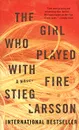 The Girl Who Played with Fire - Ларссон Стиг