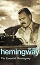 The Essential Hemingway - Ernest Hemingway