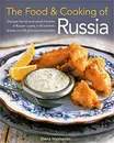 The Food & Cooking of Russia: Discover the Rich and Varied Character of Russian Cuising, in 60 Authentic Recipes and 300 Glorious Photographs - Elena Makhonko