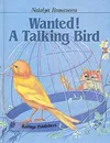 Wanted! A Talking Bird - Natalya Romanova