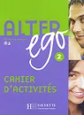 Alter Ego: Methode de Francais A2. Cahier D'Activites - Annie Berthet, Catherine Hugot, Beatrix Sampsonis