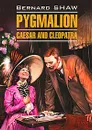 Pygmalion. Caesar and Cleopatra - Bernard Shaw