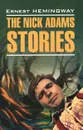 The Nick Adams Stories - Ernest Hemingway