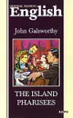 The Island Pharisees - John Galsworthy