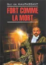 Fort comme la mort - Guy de Maupassant