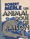 Un animal doue de Raison - Robert Merle