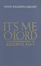 It's me o Lord. The autobiography of Rockwell Kent - Rockwell Kent