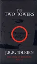 The Two Towers: The Lord of the Rings: Part 2 - J. R. R. Tolkien