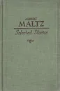 Selected stories - Мальц Альберт