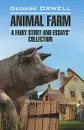 Animal Farm: A Fairy Story and Essays' Collection - George Orwell