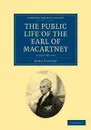 Some Account of the Public Life, and a Selection from the Unpublished Writings, of the Earl of Macartney 2 Volume Set (Cambridge Library Collection - Travel and Exploration) - John Barrow, George Macartney