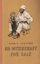No Witchcraft for Sale - Дорис Лессинг