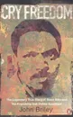 Cry Freedom: The Legendary True Story of Steve Biko and the Friendship that Defied Apartheid - John Briley