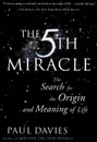 The Fifth Miracle: The Search for the Origin and Meaning of Life - Paul Davies