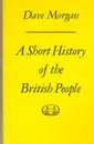 A Short History of the British People - Dave Morgan