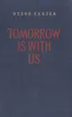 Tomorrow is with us - Dyson Carter