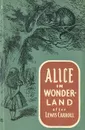 Alice in Wonderland - Lewis Carroll