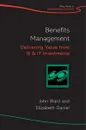 Benefits Management: Delivering Value from IS and IT Investments - John Ward, Elizabeth Daniel