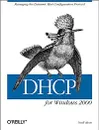 DHCP for Windows 2000: Managing the Dynamic Host Configuration Protocol - Neall Alcott