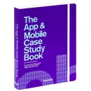 The App and Mobile Case Study Book - Rob Ford, Julius Wiedemann