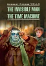 The Invisible Man. The Time Machine - Herbert George Wells