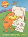 The Lorax: Colour and Create - Dr. Seuss