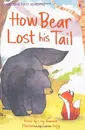 How Bear Lost His Tail. Author, Lucy Bowman (First Reading Level 2) - Lucy Bowman