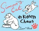 Simon's Cat: Book 3: In Kitten Chaos - Simon Tofield