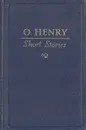 O. Henry. Short Stories - O. Henry
