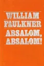 Absalom, Absalom! - William Faulkner