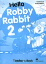 Hello Robby Rabbit 2: Teacher's Book - Carol Read, Ana Soberon