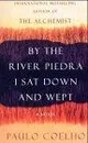 By the River Piedra I Sat Down and Wept - Coelho P.