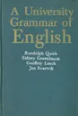 A University Grammar of English / Грамматика современного английского языка для университетов - Randolph Quirk, Sidney Greenbaum, Geoffrey Leech, Jan Svartvik