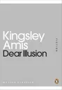 Dear Illusion (Penguin Mini Modern Classics) - Amis K.