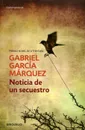 Noticia De Un Secuestro - Gabriel Garcia Marquez