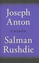 Joseph Anton: A Memoir - Salman Rushdie