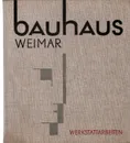 Bauhaus weimar. 1919-1924. Werkstattarbeiten - Scheidig W., Beyer A. K. G