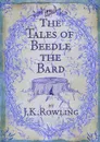 The Tales of Beedle the Bard - J. K. Rowling