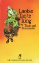 Tao te King: Texte und Kommentar - Laotse