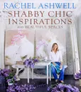 Rachel Ashwell's Shabby Chic Inspirations - Rachel Ashwell