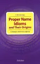 Proper Name Idioms and Their Origins. Словарь именных идиом - Л. Ф. Шитова