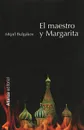 El maestro y Margarita - Mijail Bulgakov