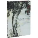 Arthur Rackham: A Life with Illustration - James Hamilton