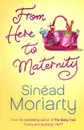 From Here to Maternity - Sinead Moriarty