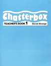 Chatterbox. Teacher's Book 1 - Derek Strange