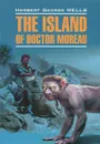 The Island of Doctor Moreau / Остров доктора Моро - Herbert George Wells