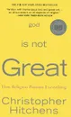 God is Not Great - Хитченс Кристофер