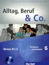 Alltag, Beruf & Co.: Kursbuch + Arbeitsbuch 6: Niveau B1/2 (+ CD-ROM) - Norbert Becker, Jorg Braunert