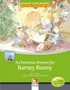 A Christmas Present for Barney Bunny: Level B (+ CD-ROM) - Maria Cleary